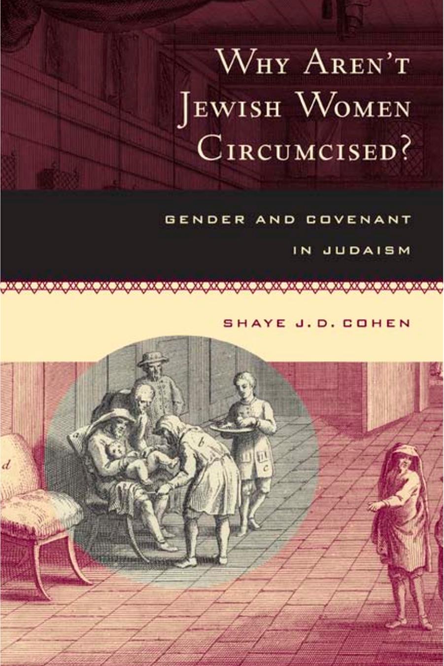 Why Aren't Jewish Women Circumcised?: Gender and Covenant in Judaism by Shaye J. D. Cohen