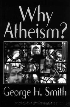 Why Atheism? by George H. Smith