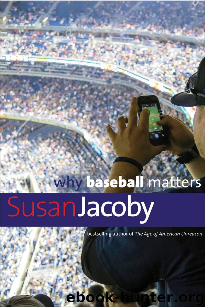 Why Baseball Matters by Susan Jacoby