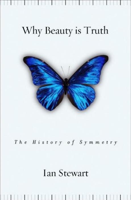 Why Beauty Is Truth: The History of Symmetry by Ian Stewart