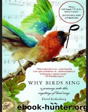 Why Birds Sing: A Journey into the Mystery of Bird Song by David Rothenberg