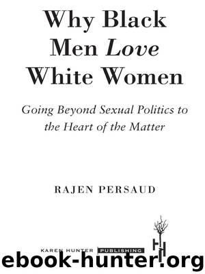 Why Black Men Love White Women by Rajen Persaud