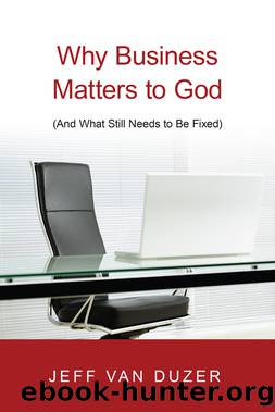Why Business Matters to God by Van Duzer Jeff;