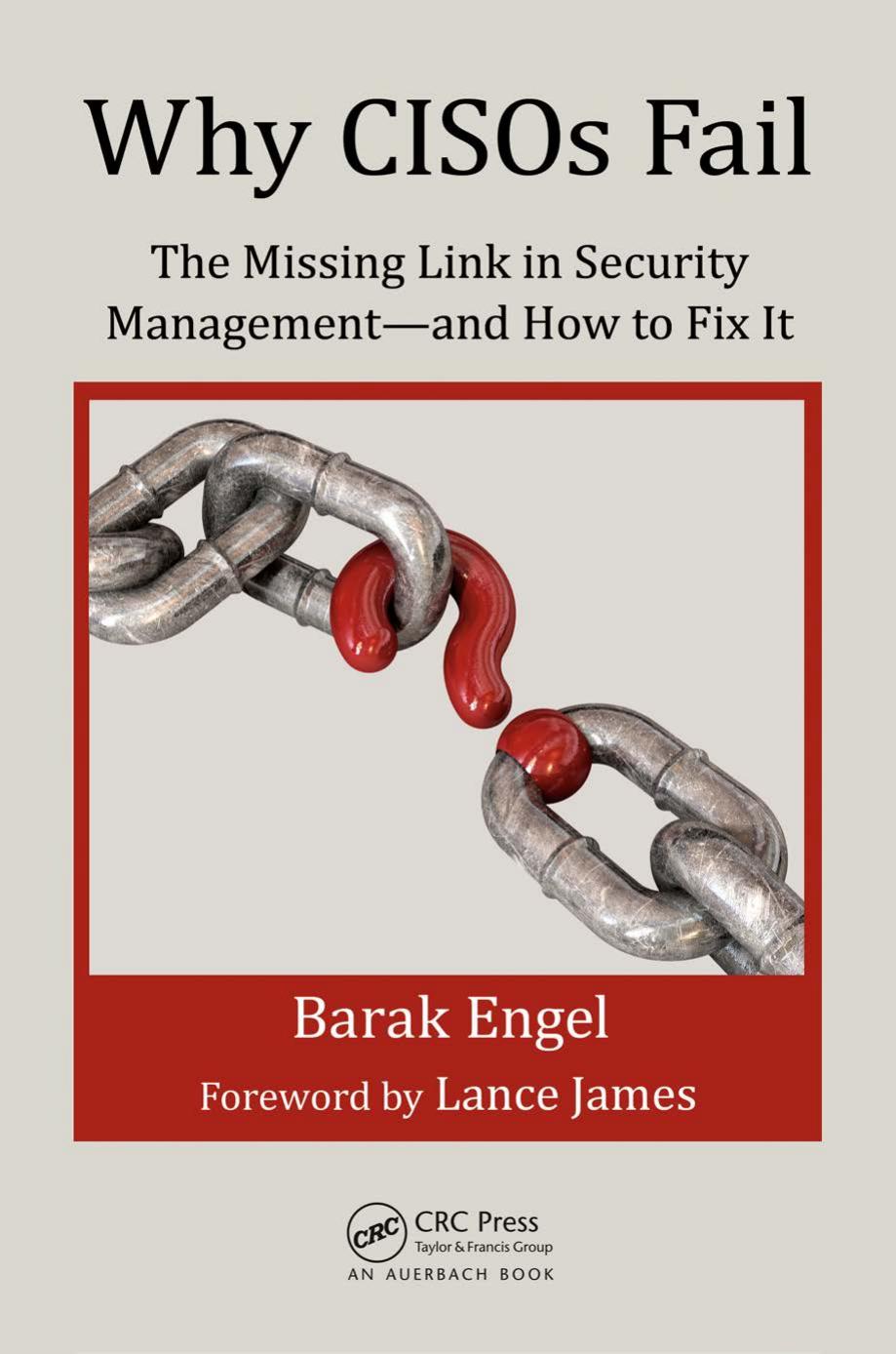 Why CISOs Fail: The Missing Link in Security Management--and How to Fix It by Barak Engel