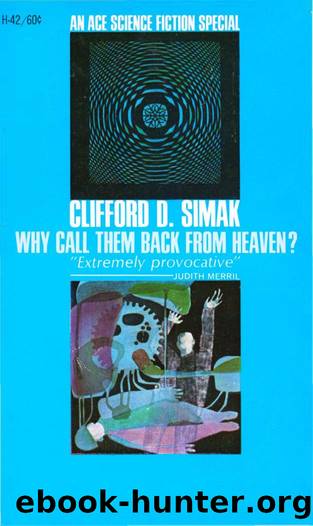 Why Call Them Back From Heaven (1968) by Clifford D. Simak