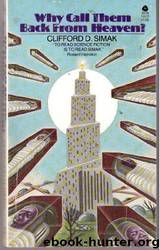 Why Call Them Back From Heaven? by Clifford D. Simak