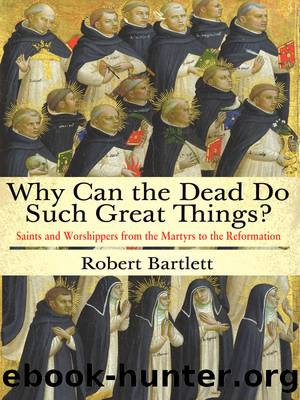 Why Can the Dead Do Such Great Things? by Robert Bartlett