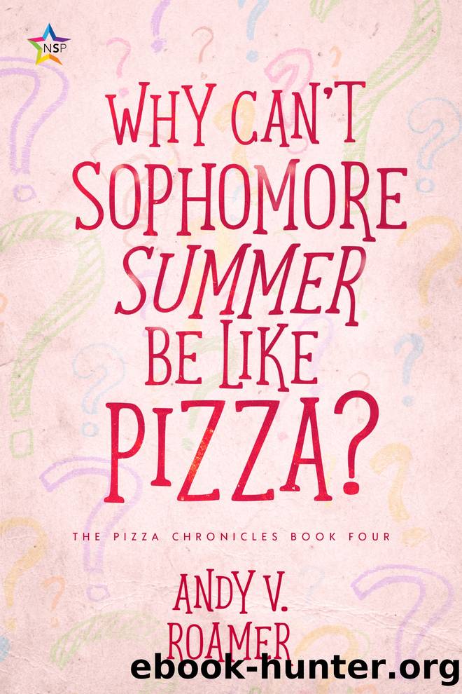 Why Can't Sophomore Summer Be Like Pizza? by Andy V. Roamer
