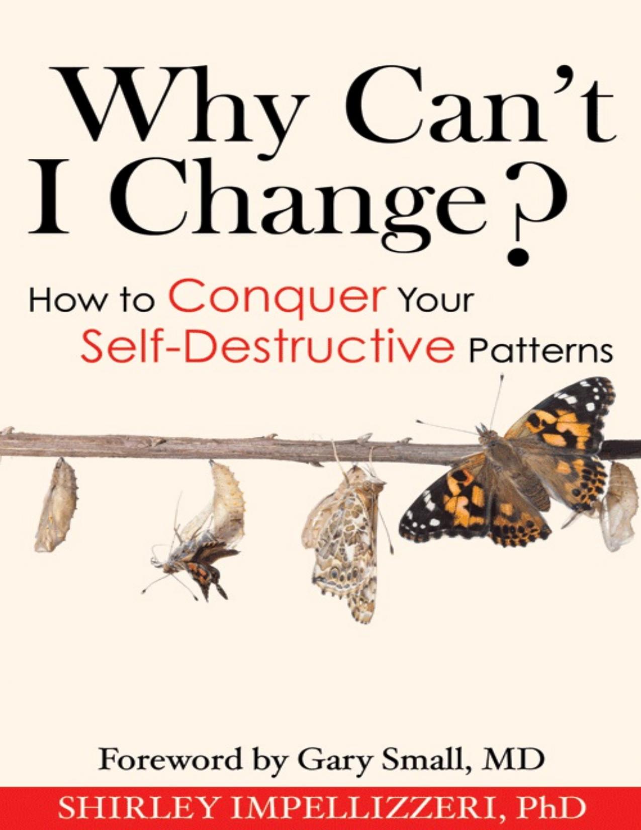 Why Canât I Change? How to Conquer Your Self-Destructive Patterns by Shirley Impellizzeri