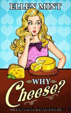 Why Cheese?: A Cheese Shifter Romance by Ellen Mint