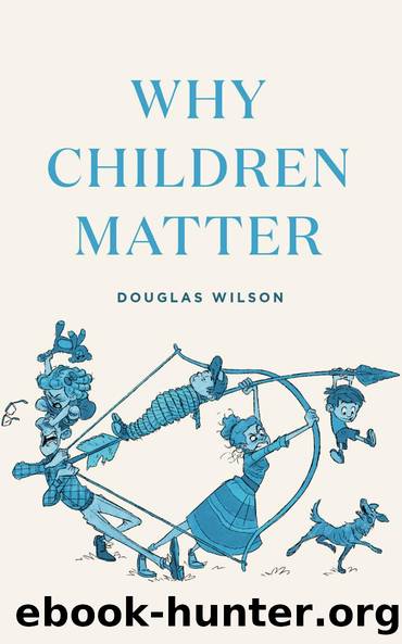 Why Children Matter by Douglas Wilson