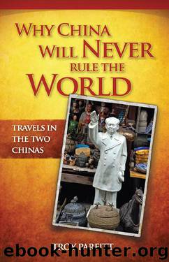 Why China Will Never Rule the World by Troy Parfitt