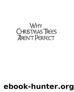 Why Christmas Trees Aren't Perfect by Richard H. Schneider