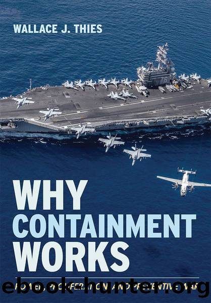 Why Containment Works: Power, Proliferation, and Preventive War by Wallace J Thies