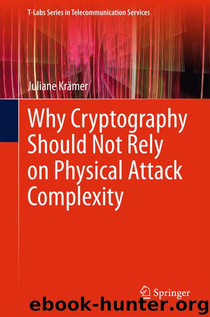 Why Cryptography Should Not Rely on Physical Attack Complexity by Juliane Krämer