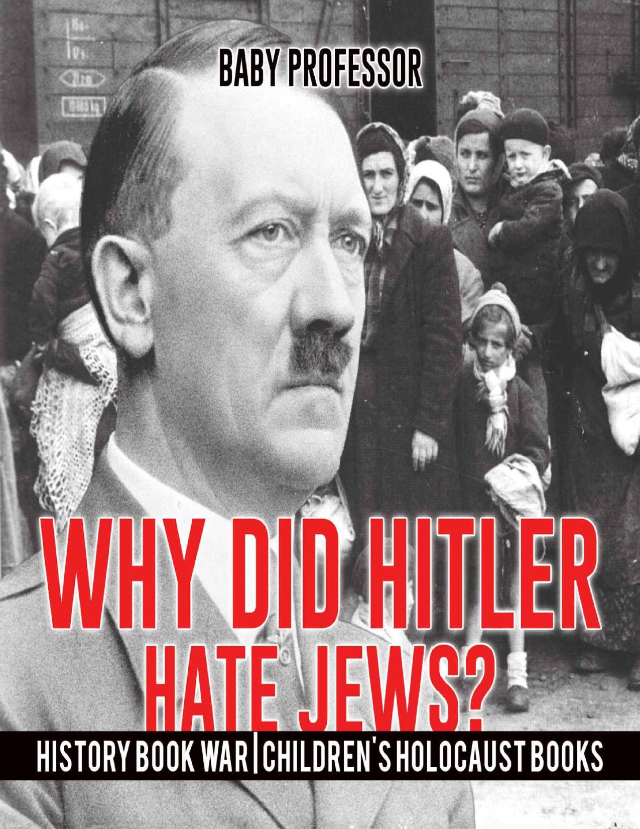 Why Did Hitler Hate Jews? - History Book War | Children's Holocaust Books by Baby Professor