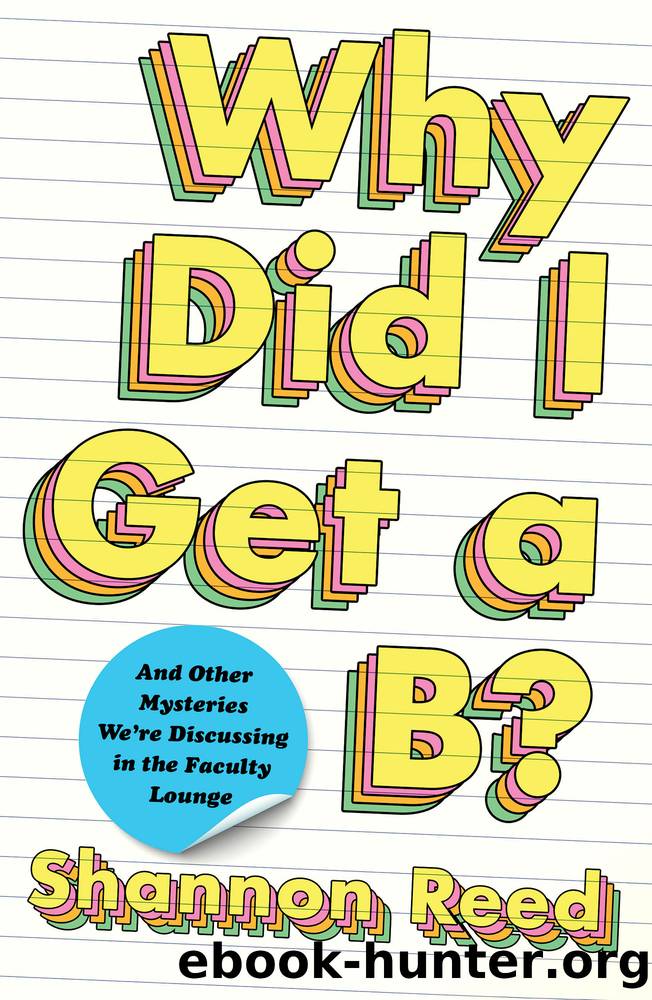 Why Did I Get a B? by Shannon Reed