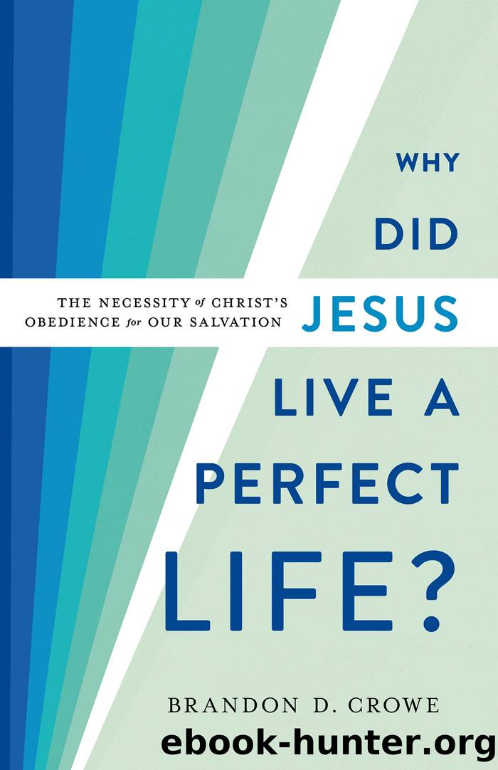 Why Did Jesus Live a Perfect Life? by Brandon D. Crowe