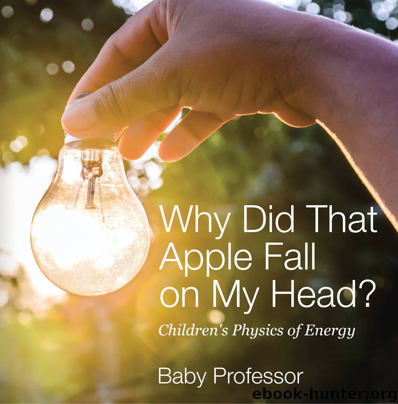 Why Did That Apple Fall on My Head? | Children's Physics of Energy by baby professor