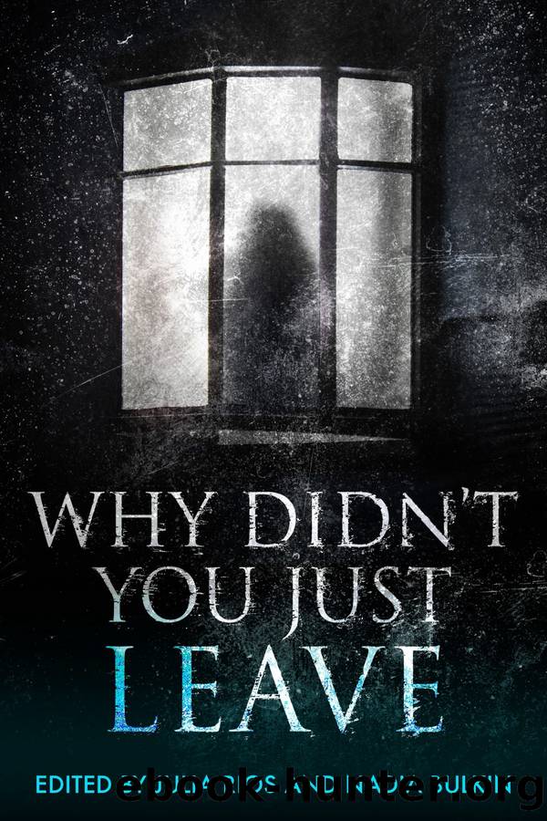Why Didn't You Just Leave by Julia Rios