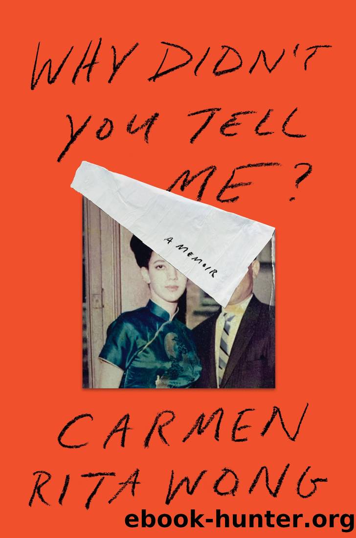 Why Didn't You Tell Me?: A Memoir by Carmen Rita Wong