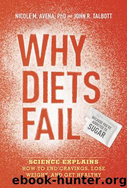 Why Diets Fail (Because You're Addicted to Sugar) by Nicole M. Avena Ph.D