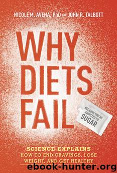 Why Diets Fail (Because You're Addicted to Sugar) by Nicole M. Avena