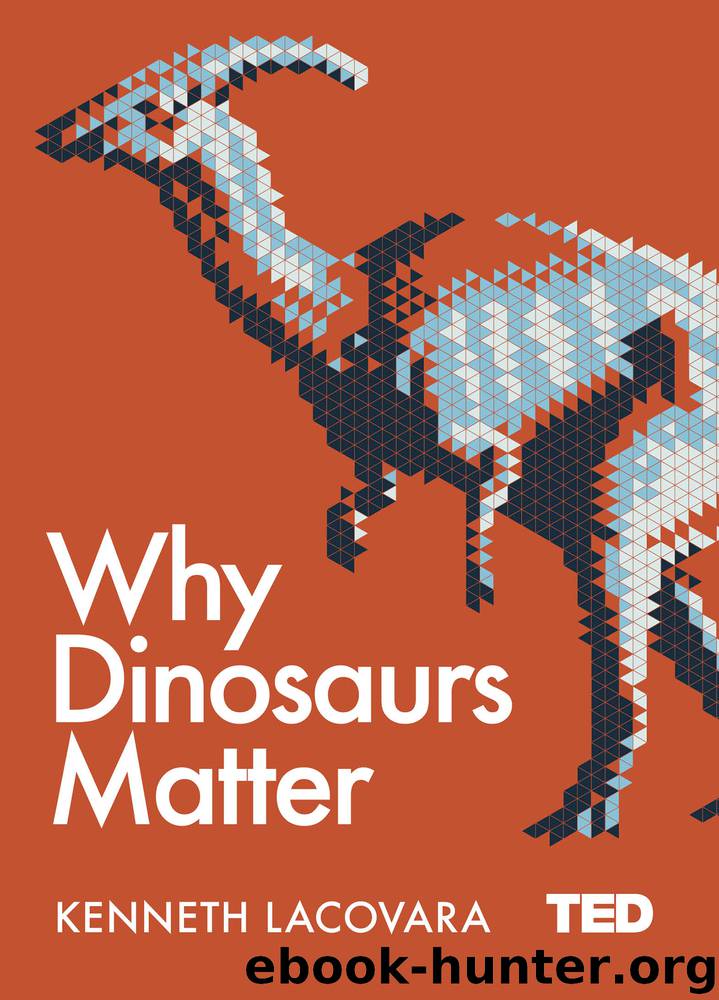 Why Dinosaurs Matter by Kenneth Lacovara