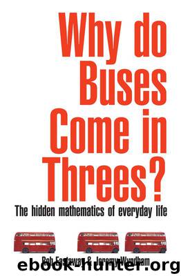 Why Do Buses Come in Threes?: The Hidden Maths of Everyday Life by Rob Eastaway