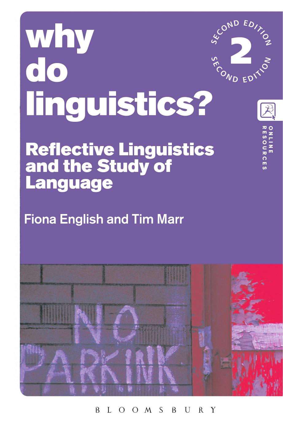 Why Do Linguistics?: Reflective Linguistics and the Study of Language by Fiona English Tim Marr