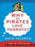 Why Do Pirates Love Parrots? by David Feldman
