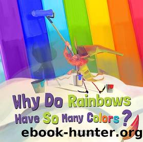 Why Do Rainbows Have So Many Colors? by Jennifer Shand
