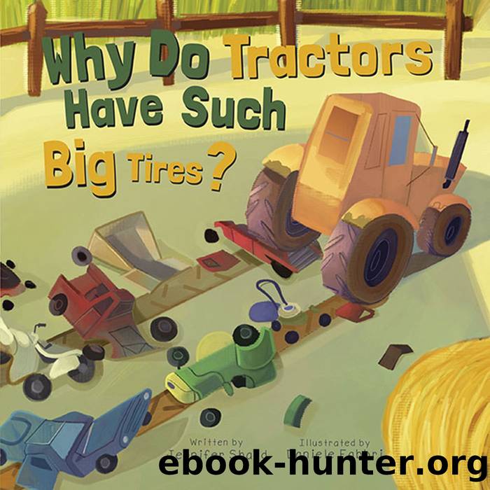 Why Do Tractors Have Such Big Tires? by Jennifer Shand