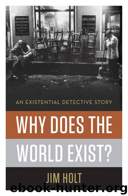 Why Does the World Exist?: An Existential Detective Story by Holt Jim