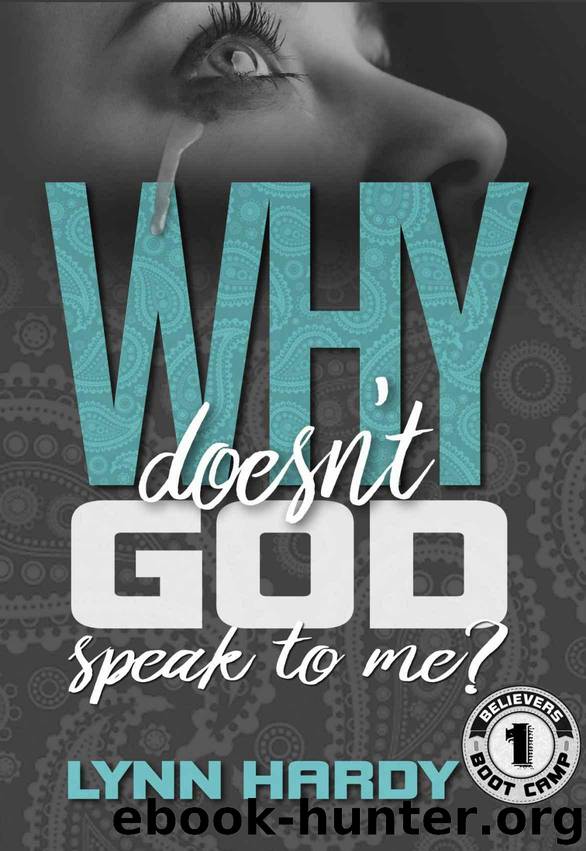 Why Doesn't God Speak to Me? (Believers' Boot Camp Book 1) by Hardy Lynn