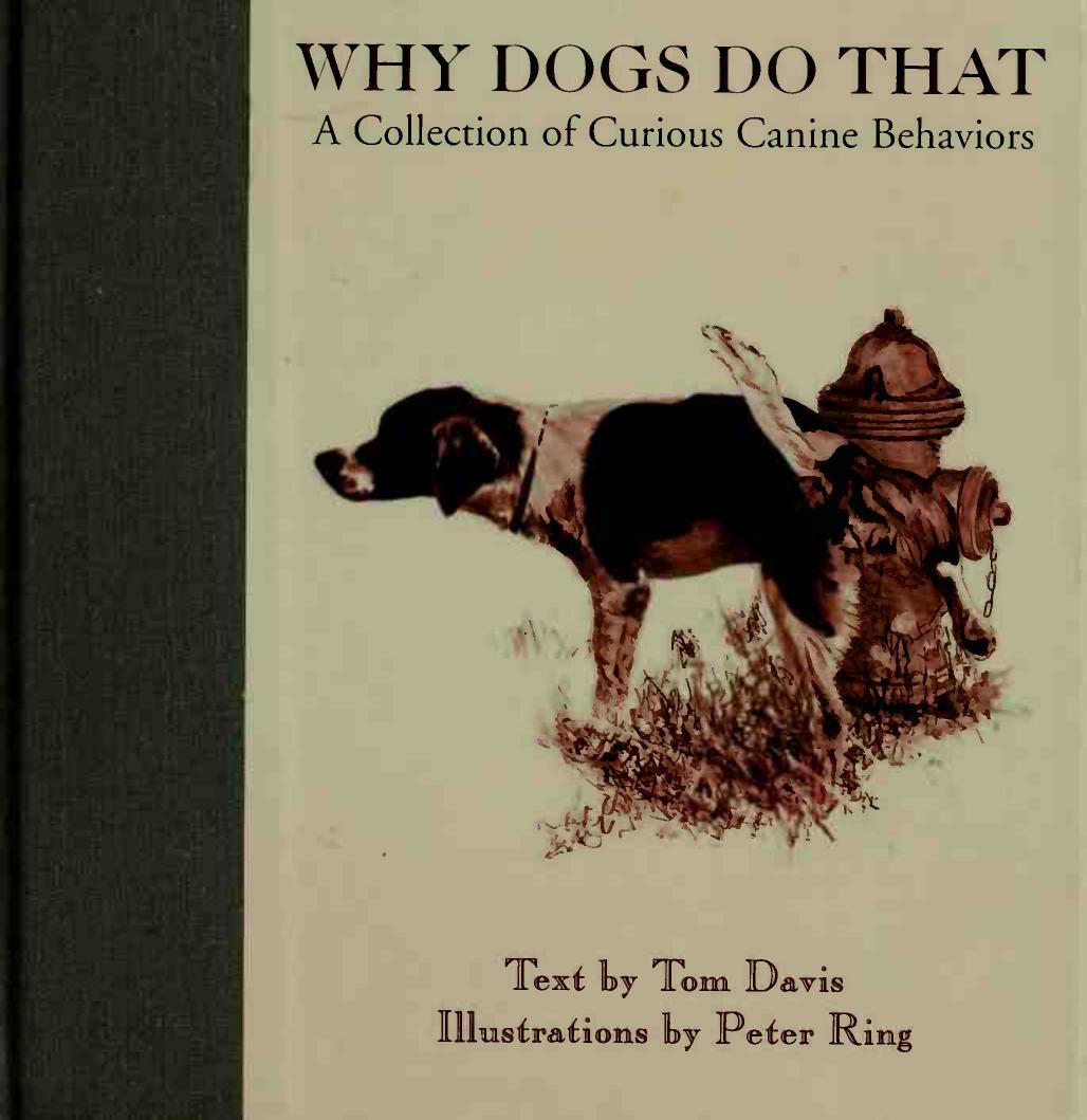 Why Dogs Do That: A Collection of Curious Canine Behaviors by Tom Davis