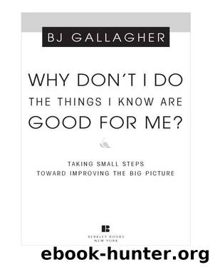 Why Don't I Do the Things I Know are Good For Me? by BJ Gallagher