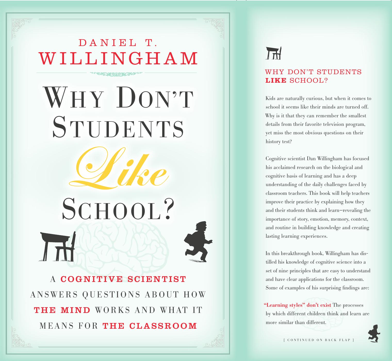 Why Don't Students Like School: A Cognitive Scientist Answers Questions About How the Mind Works and What It Means for the Classroom by Daniel T. Willingham