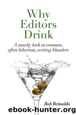 Why Editors Drink: a snarky look at common, often hilarious, writing blunders by Rob Reinalda
