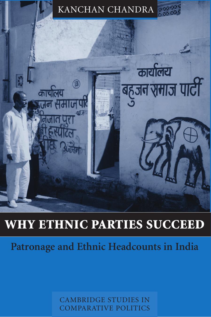 Why Ethnic Parties Succeed: Patronage and Ethnic Head Counts in India by Kanchan Chandra