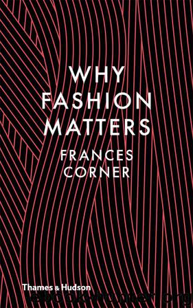 Why Fashion Matters by Frances Corner