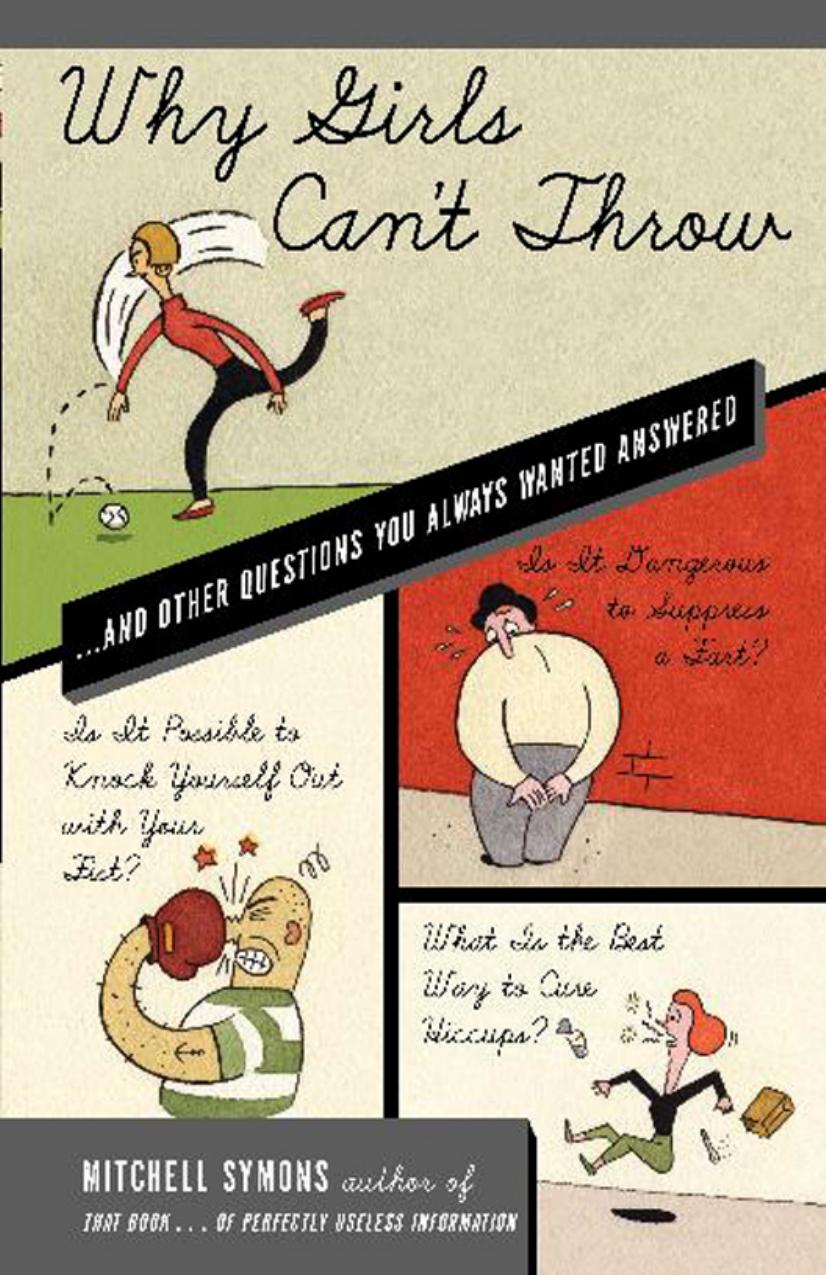 Why Girls Can't Throw: ...and Other Questions You Always Wanted Answered by Mitchell Symons