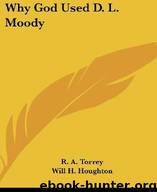 Why God Used D. L. Moody by R. A. Torrey & Will H. Houghton