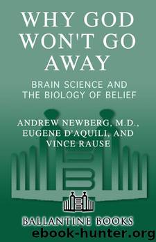 Why God Won't Go Away: Brain Science and the Biology of Belief by Newberg M.d. Andrew & Eugene G. D'Aquili & Vince Rause