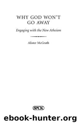 Why God Won't Go Away: Engaging with the New Atheism by McGrath Alister