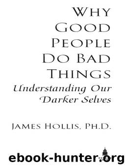 Why Good People Do Bad Things by James Hollis
