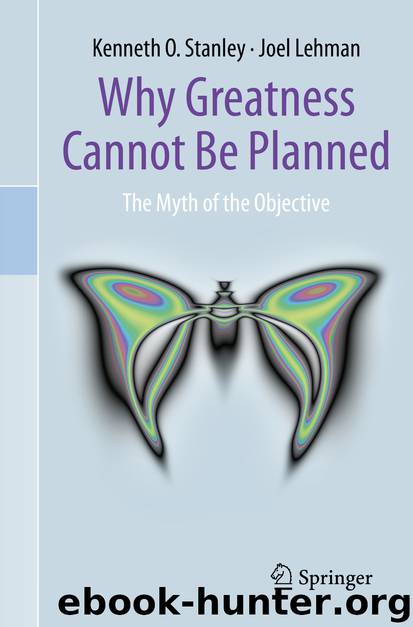 Why Greatness Cannot Be Planned by Kenneth O. Stanley & Joel Lehman