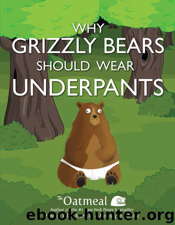 Why Grizzly Bears Should Wear Underpants by The Oatmeal