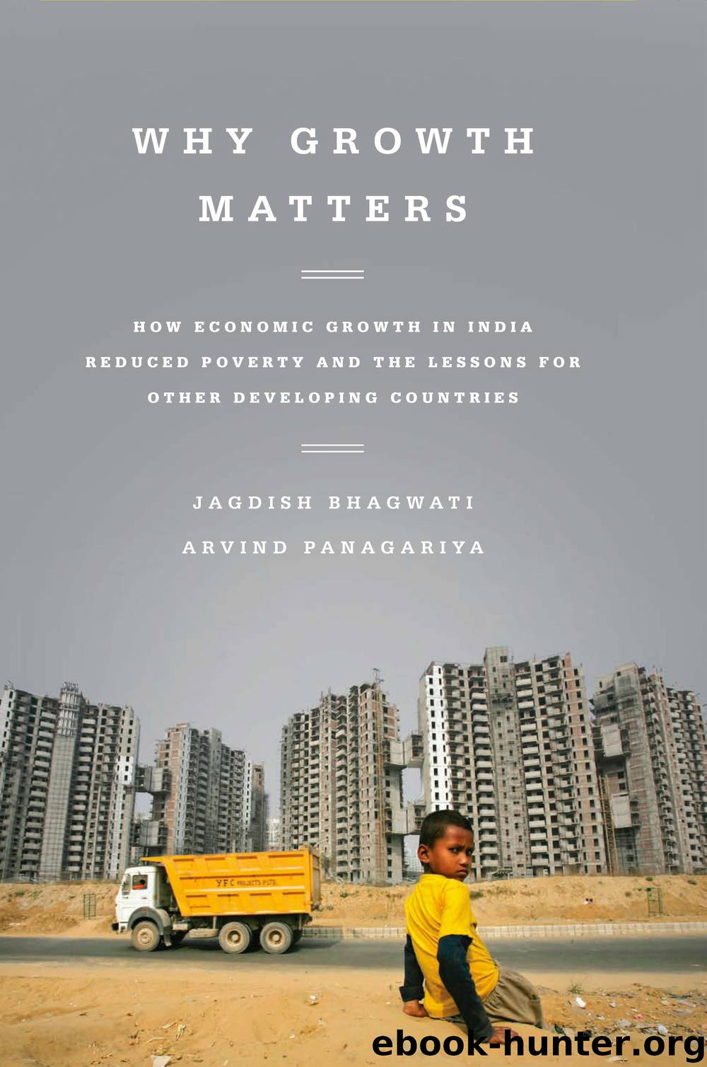 Why Growth Matters by Jagdish Bhagwati Arvind Panagariya