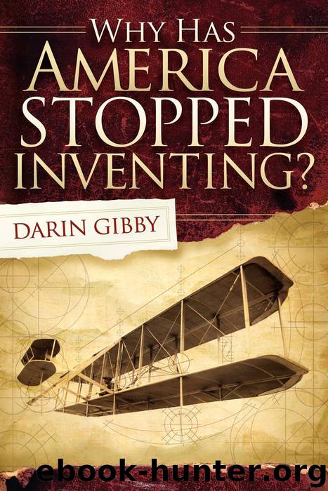 Why Has America Stopped Inventing? by Darin Gibby